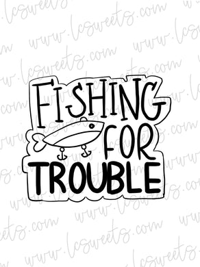 Fishing For Trouble